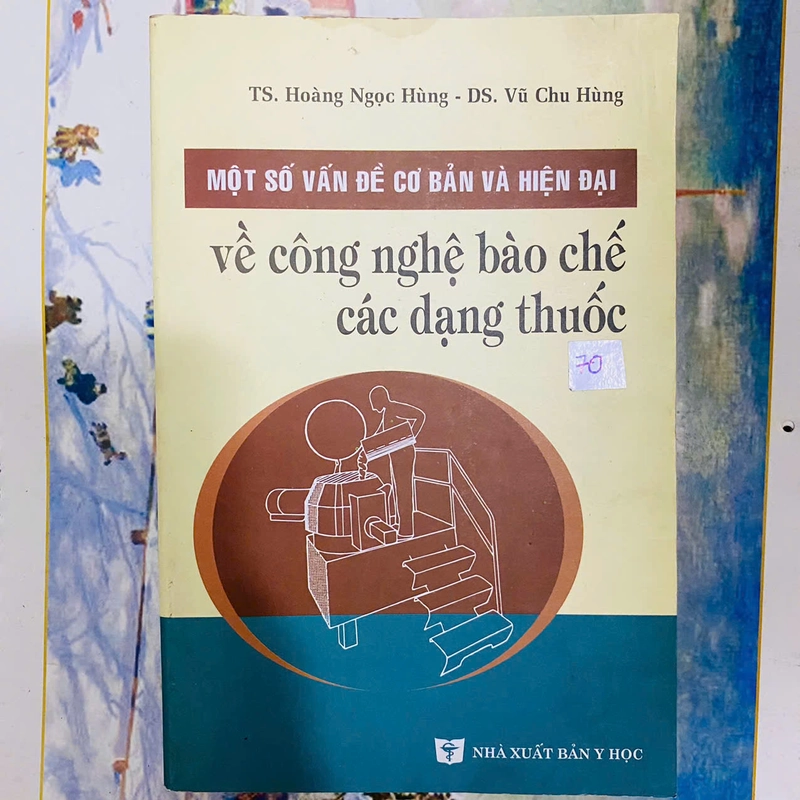 MỘT SỐ VẤN ĐỀ CƠ BẢN VÀ HIỆN ĐẠI VỀ CÔNG NGHỆ BÀO CHẾ CÁC DẠNG THUỐC - TS HOÀNG NGỌC BẰNG 392105