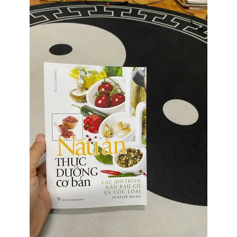 Nấu Ăn Thực Dưỡng Cơ Bản - Các Qui Trình Nấu Rau Củ Và Cốc Loại ( sách mới bìa 145K ) 700713