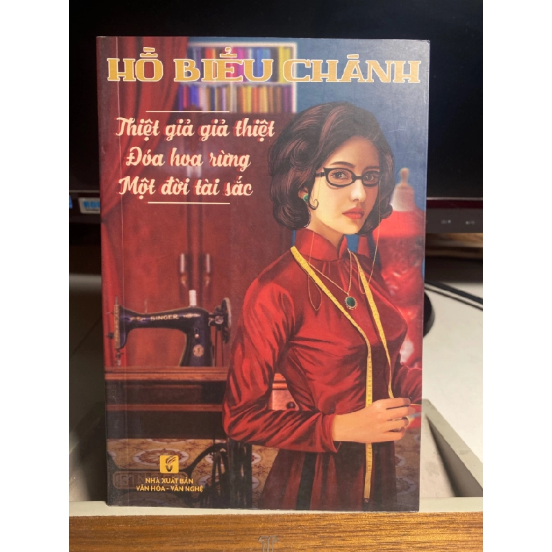 [Phiên Chợ Sách Cũ] Hồ Biểu Chánh: Thiệt Giả Giả Thiệt, Đoá Hoa Rừng,Một Đời Tài Sắc 2020 - NXB Văn Hoá Văn Nghệ 0506 468235