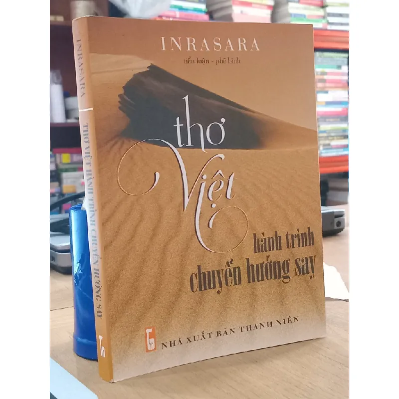 Thơ Việt: Hành trình chuyển hướng say - Inrasaran tiểu luận và phê bình 571312