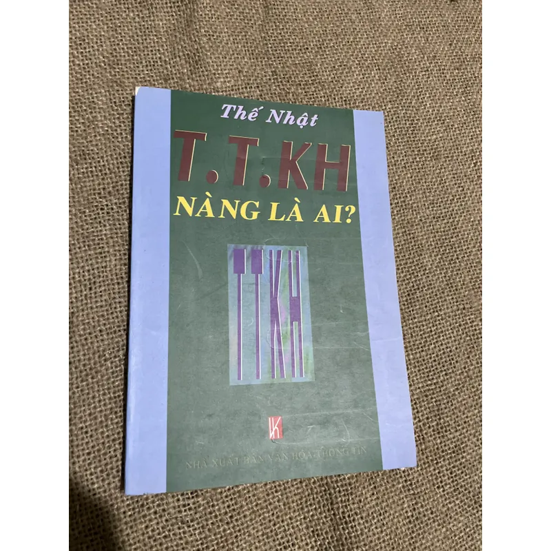 T. T. KH nàng là ai?  Thế Nhật 715181