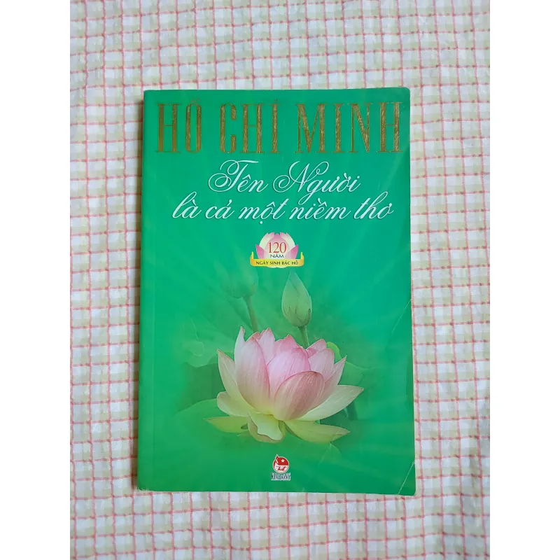 HỒ CHÍ MINH - TÊN NGƯỜI LÀ CẢ MỘT NIỀM THƠ 961634