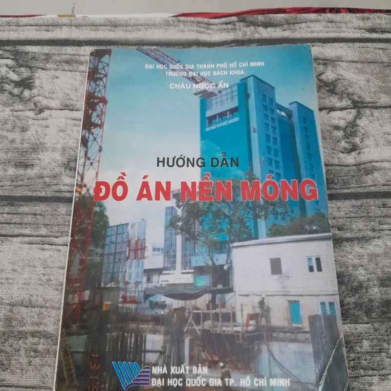 Hướng dẫn Đồ Án NỀN MÓNG. Giảng viên Tiến sỹ Châu Ngọc Ẩn ĐHBK HCM 737885