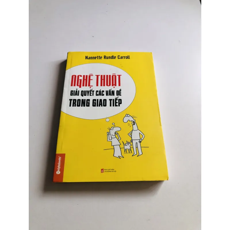 NGHỆ THUẬT GIẢI QUYẾT CÁC VẤN ĐỀ TRONG GIAO TIẾP  780518