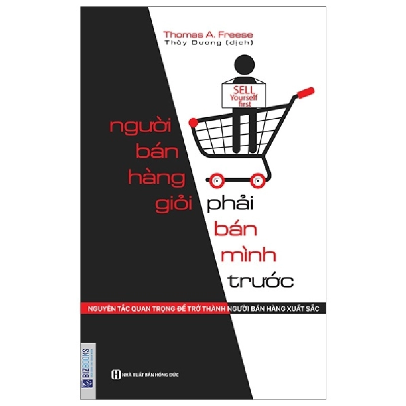 Người Bán Hàng Giỏi Phải Bán Mình Trước - Nguyên Tắc Quan Trọng Để Trở Thành Người Bán Hàng Xuất Sắc - Thomas A. Freese 287808