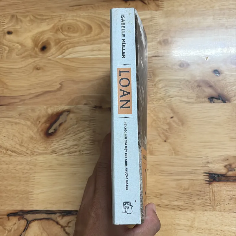 II Tựa sách: LOAN _ Từ Cuộc Đời Của Một Con Chim Phượng Hoàng - ISABELLE MULLER - 2018 689830