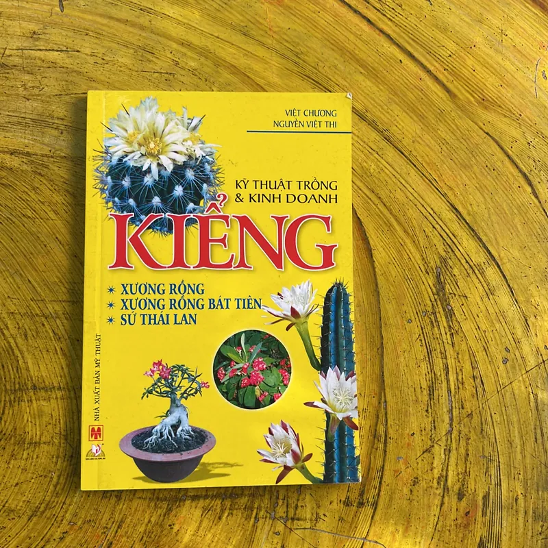 KỸ THUẬT TRỒNG &KINH DOANH KIỂNG- XƯƠNG RỒNG, , SỨ THÁI LAN- VIẾT CHƯƠNG- NGUYỄN VIỆT THI 686832