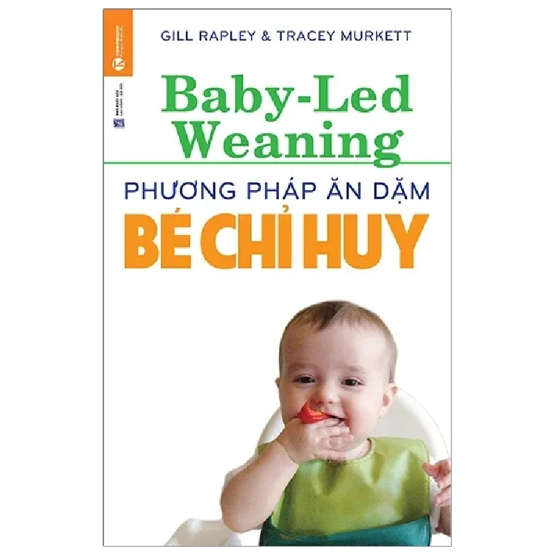 Phương Pháp Ăn Dặm Bé Chỉ Huy (Baby Led-Weaning) - Gill Rapley, Tracey Murkett (Mới 100%) Dinh dưỡng, sức khỏe cho trẻ, Thái Hà Books - SÁCH ĐẠI HỌC 484499