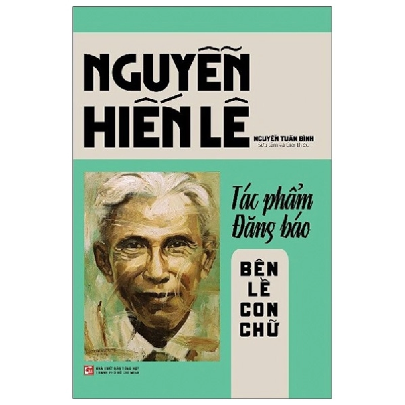 Nguyễn Hiến Lê - Tác Phẩm Đăng Báo - Bên Lề Con Chữ - Nguyễn Tuấn Bình 286790