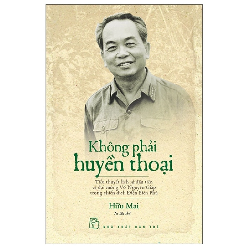 Không phải huyền thoại - Tiểu thuyết lịch sử đầu tiên về đại tướng Võ Nguyên Giáp trong chiến dịch Điện Biên Phủ - Hữu Mai 2022 New 100% HCM.PO 48248