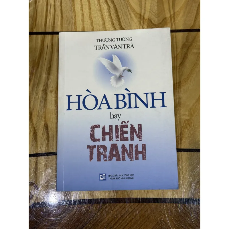 Hoà bình hay chiến tranh-thượng tướng Trần Văn Trà 747516