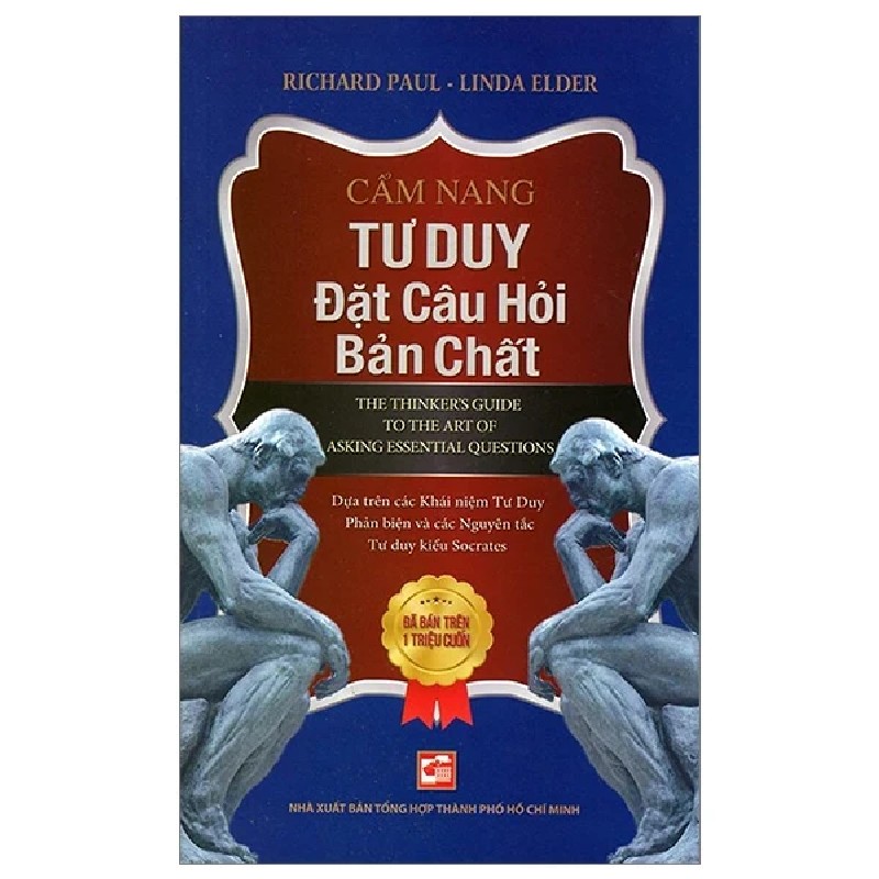 Cẩm Nang Tư Duy Đặt Câu Hỏi Bản Chất - Richard Paul, Linda Elder 187207