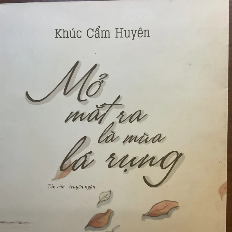 [TRUYỆN NGẮN] Mở mắt ra là mùa lá rụng - Khúc Cẩm Huyên 736382