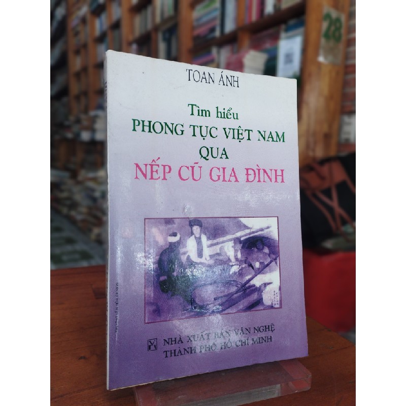 Tìm Hiểu Phong Tục Việt Nam Qua Nếp Cũ Gia Đình - Toan Ánh 193073