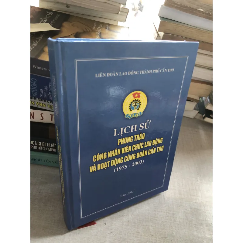 Lịch sử phong trào công nhân viên chức lao động và hoạt động Công đoàn Cần Thơ  778947