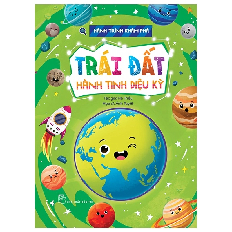 Hành Trình Khám Phá - Trái Đất - Hành Tinh Diệu Kỳ - Hà Triều, Ánh Tuyết (Mới 100%) Kiến thức bách khoa, NXB Trẻ - SÁCH ĐẠI HỌC 481662