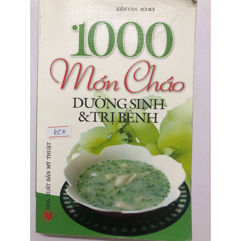 1000 MÓN CHÁO DƯỠNG SINH & TRỊ BỆNH  - 445 trang, nxb: 2009 320133