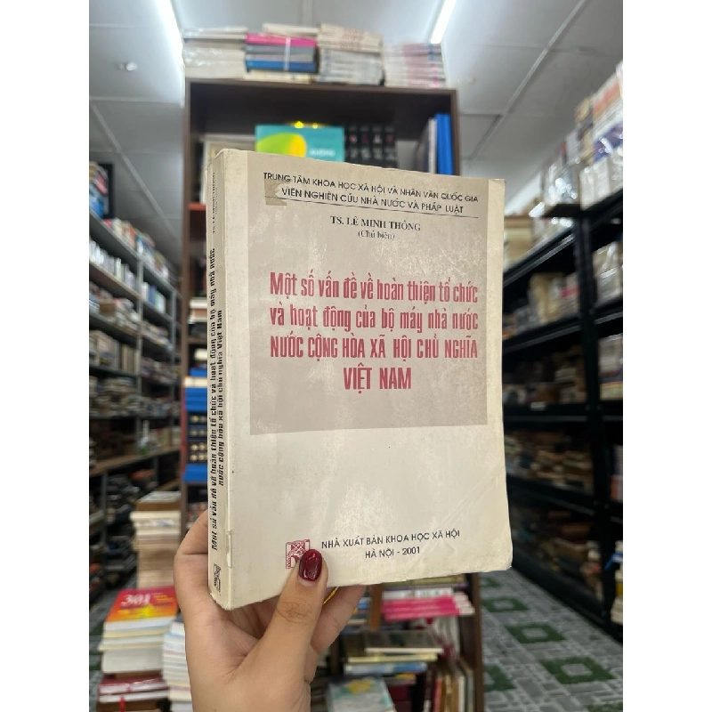 Một Số Vấn Đề Về Hoàn Thiện Tổ Chức Và Hoạt Động Của Bộ Máy Nhà Nước Cộng Hòa Xã Hội Chủ Nghĩa Việt Nam - TS. Lê Minh Thông 449086