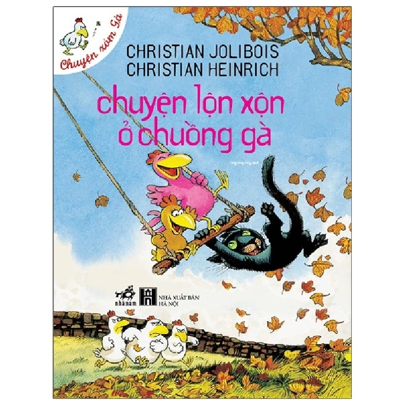 Chuyện xóm gà - Chuyện lôn xộn ở chuồng gà (TB 58.000) - Christian Jolibois & Christian Heinrich 2021 New 100% HCM.PO 30570