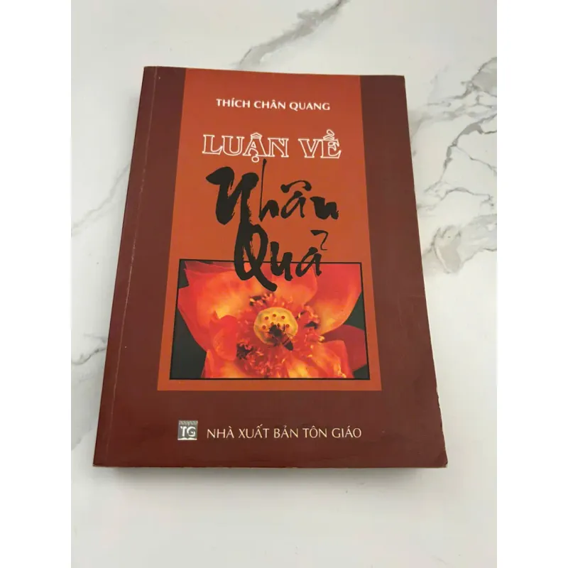 Luận Về Nhân Quả – Tác giả: Thích Chân Quang 601166