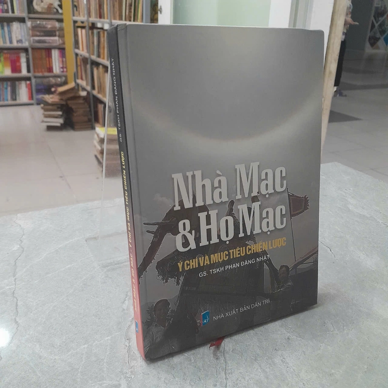 NHÀ MẠC VÀ HỌ MẠC Ý CHÍ VÀ MỤC TIÊU CHIẾN LƯỢC - PHAN ĐĂNG NHẬT 501950