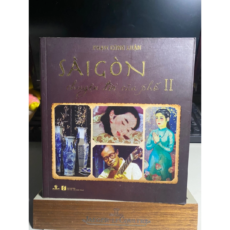 Sài Gòn Chuyện Đời Của Phố 2-Phạm Công Luận- Sách in trên giấy láng,ảnh màu- Sách mới 90% STB1062 456904