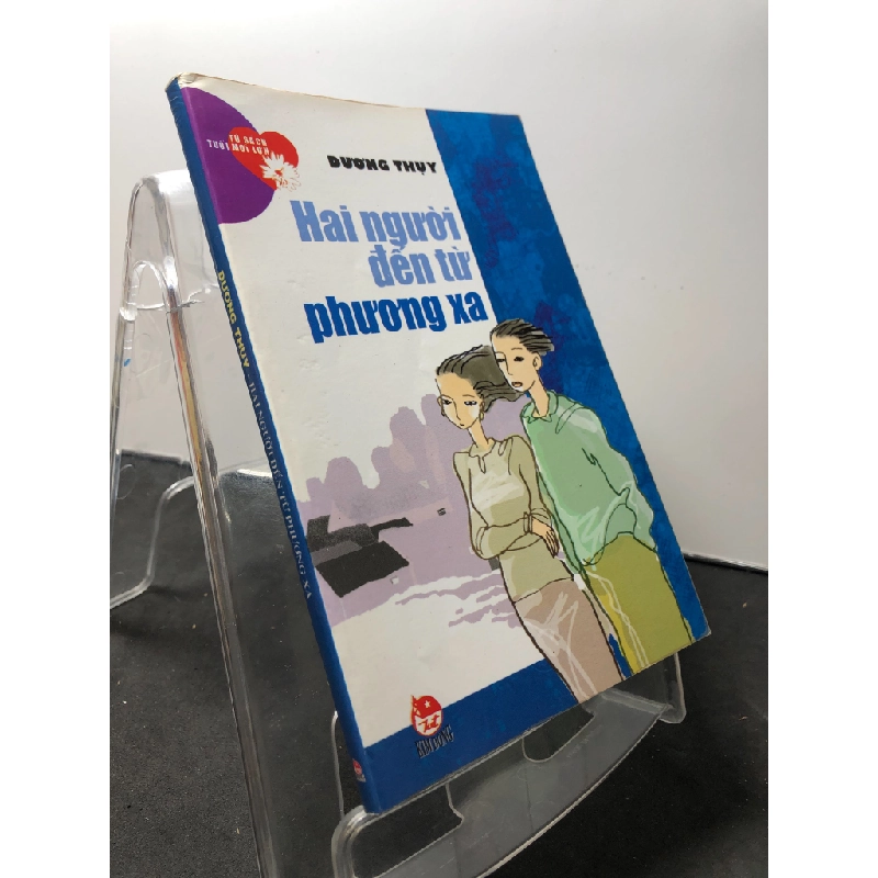 Hai người đến từ phương xa 2006 mới 80% ố bẩn Dương Thuỵ HPB1309 VĂN HỌC 458405