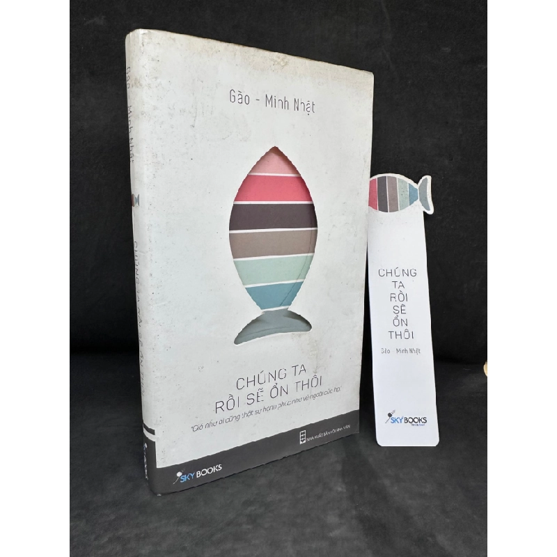 [Phiên Chợ Sách Cũ] Chúng Ta Rồi Sẽ Ổn Thôi - Gào - Minh Nhật 2204, 2015 SBM 446181