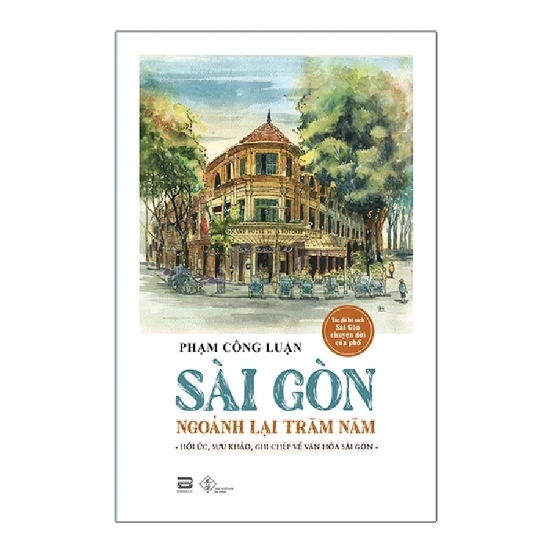 Sài Gòn Ngoảnh Lại Trăm Năm - Phạm Công Luận 297575