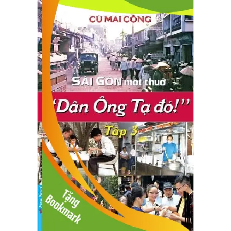 (TẶNG BOOKMARK) Sài Gòn Một Thuở - “Dân Ông Tạ Đó!” - Tập 3 Cù Mai Công VĂN HỌC 951529