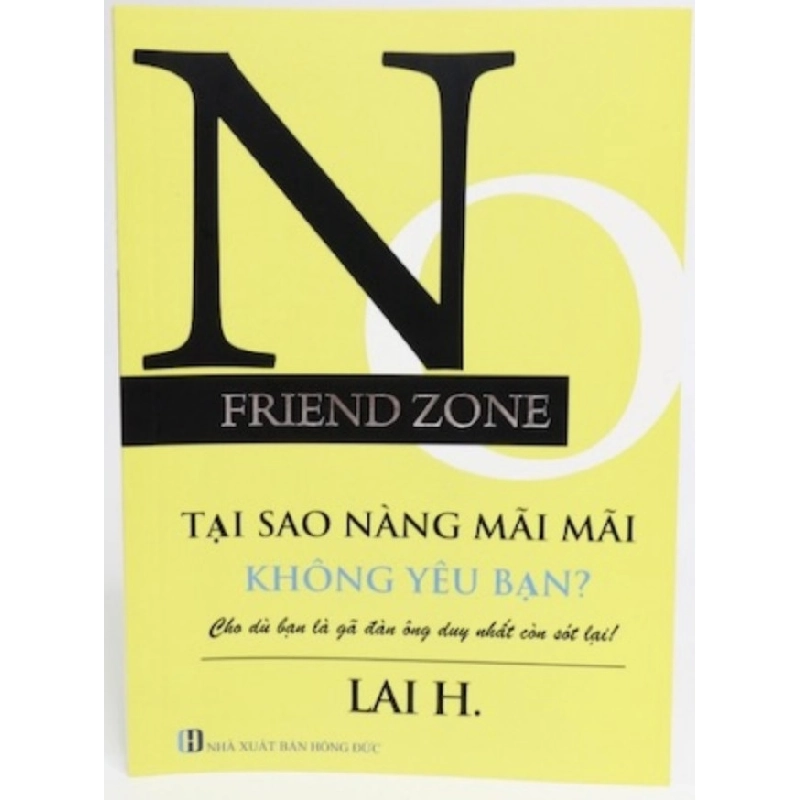 No Friend Zone – Tại Sao Nàng Mãi Mãi Không Yêu Bạn? - Lai H. ASB.PO Oreka Blogmeo 230225 395746