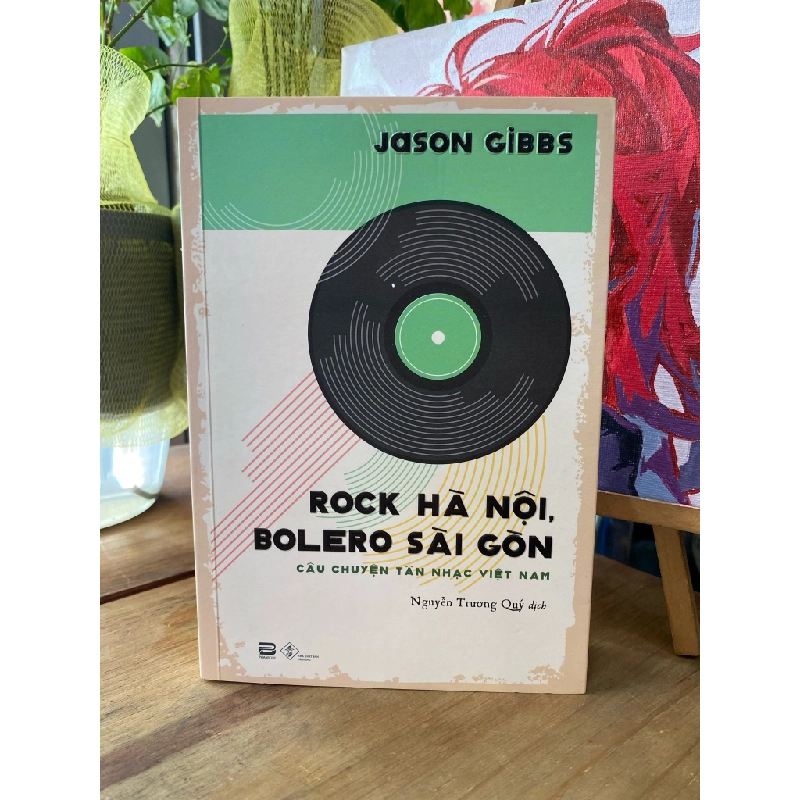 Rock Hà Nội, Bolero Sài Gòn: Câu chuyện tân nhạc Việt Nam - Jason Gibbs (có chữ ký dịch giả) 199084