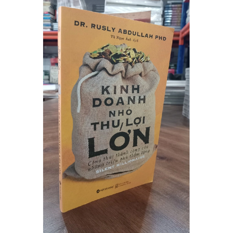 Kinh doanh nhỏ thu lợi lớn - Dr. Rusly Abdullah PhD (Vũ Ngọc Ánh dịch) 465475