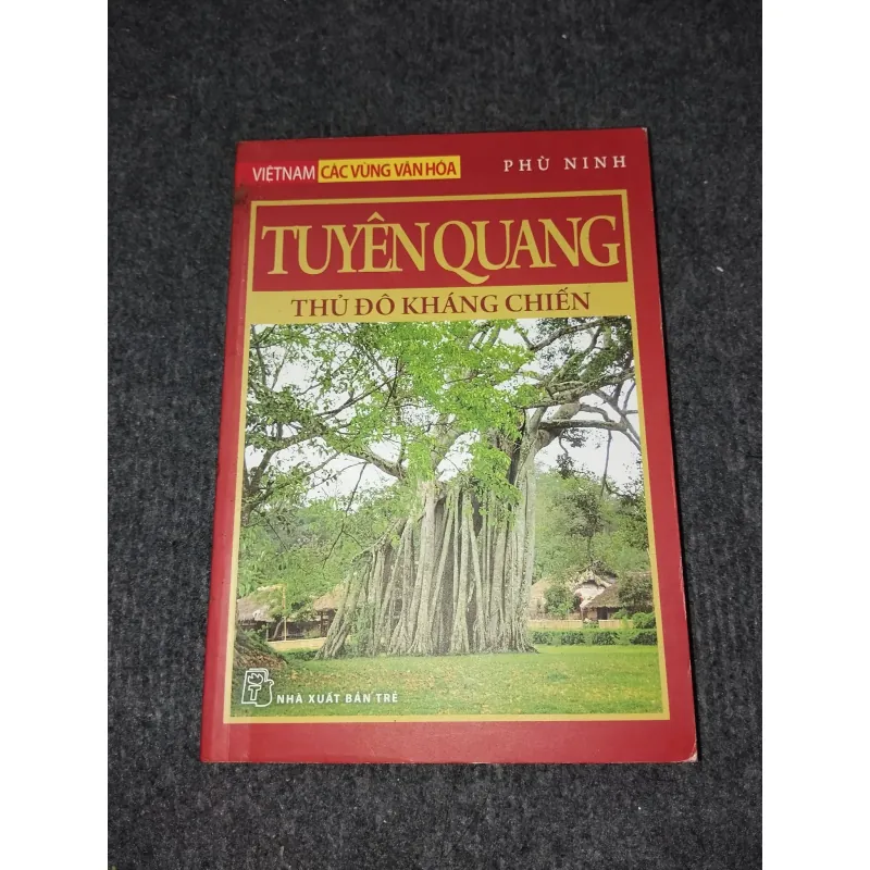 TUYÊN QUANG THỦ ĐÔ KHÁNG CHIẾN 991147