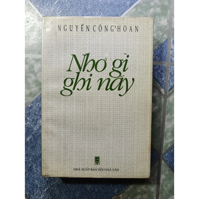 Ghi gì nhớ nấy - Nguyễn Công Hoan 1032749