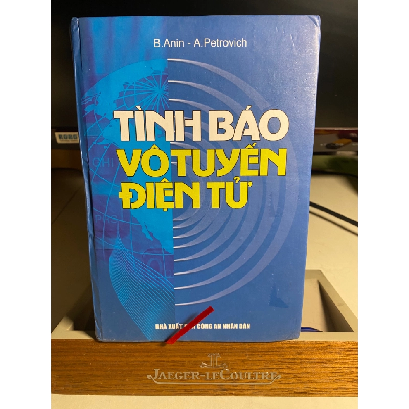 Tình Báo Vô Tuyến Điện Tử -Tác giả : B.Anin- A.Petrovich -NXB Công An ND 2004 -Bìa cứng,khổ 13x19cm,630 trang -Sách lưu kho còn mới 449846