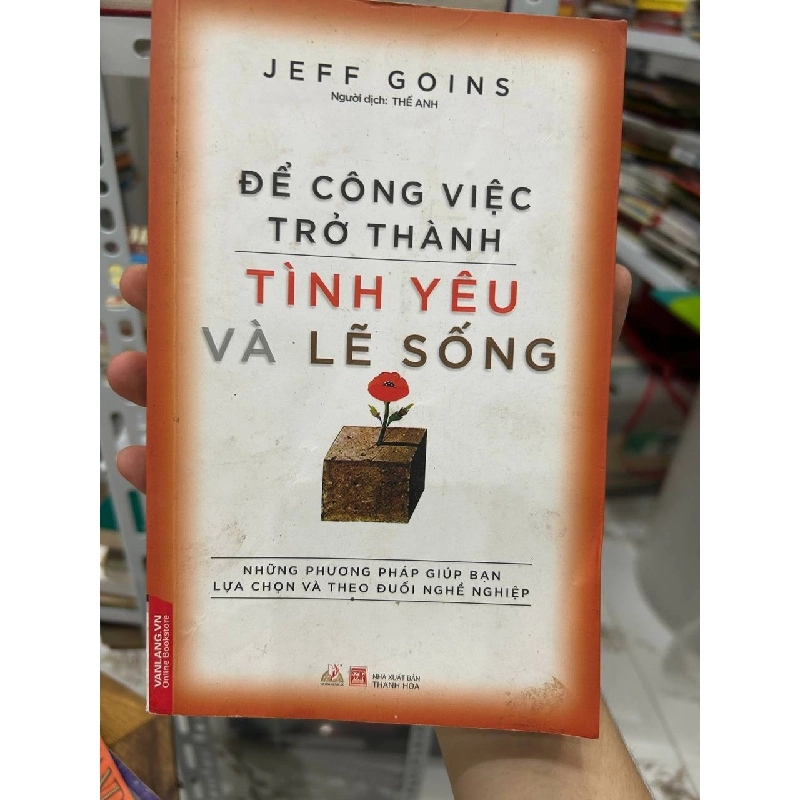 Để Công Việc Trở Thành Tình Yêu Và Lẽ Sống - Jeff Goins - Jeff Goins 994982
