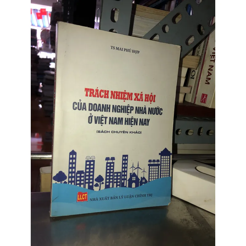 Trách nhiệm xã hội của doanh nghiệp Nhà nước ở Việt Nam hiện nay - TS. Mai Phú Hợp 704071