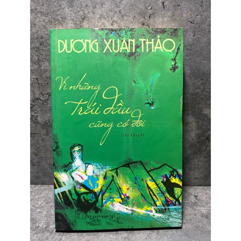 VÌ NHỮNG TRÁI DẦU CŨNG CÓ ĐÔI - Dương Xuân Thảo Sách văn học STB0302 908887