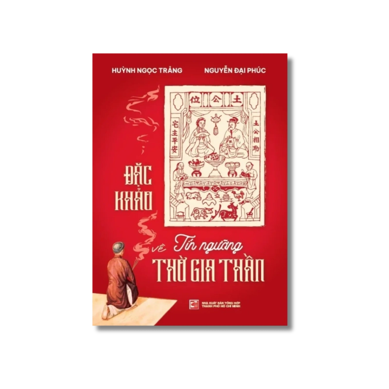 Đặc khảo vể tín ngưỡng thờ gia thần - Huỳnh Ngọc Trảng ; Nguyễn Đại Phúc 725435