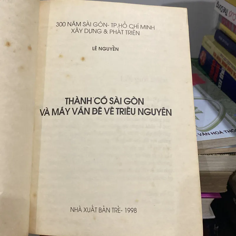 THÀNH CỔ SÀI GÒN & MẤY VẤN ĐỀ VỀ TRIỀU NGUYỄN, LÊ NGUYỄN (XB 1998) 561802
