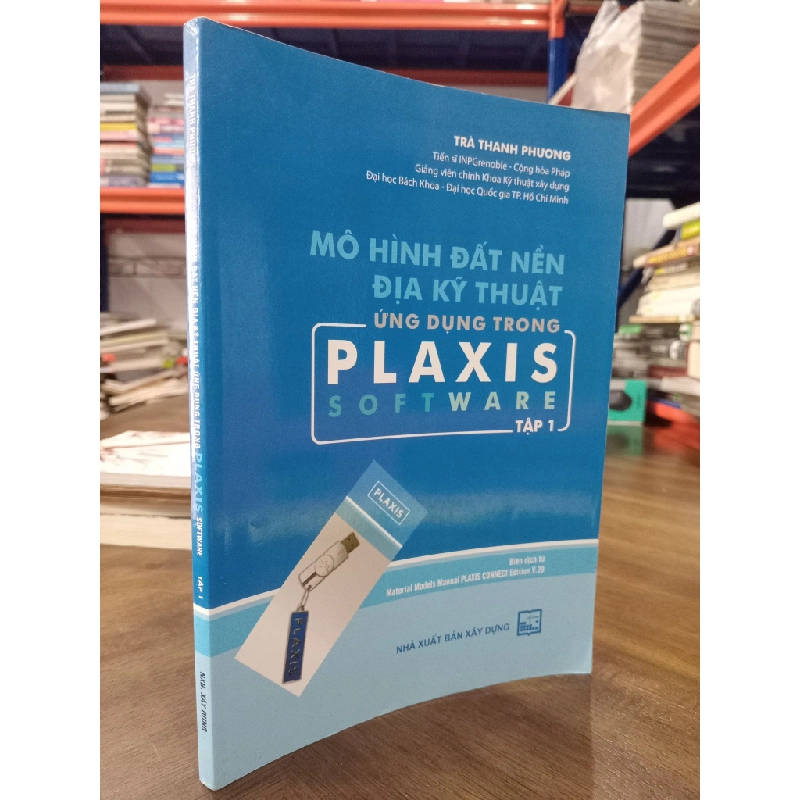 Mô hình đất nền địa kỹ thuật ứng dụng trong Plaxis Software (tập 1) - Trà Thanh Phương 474876