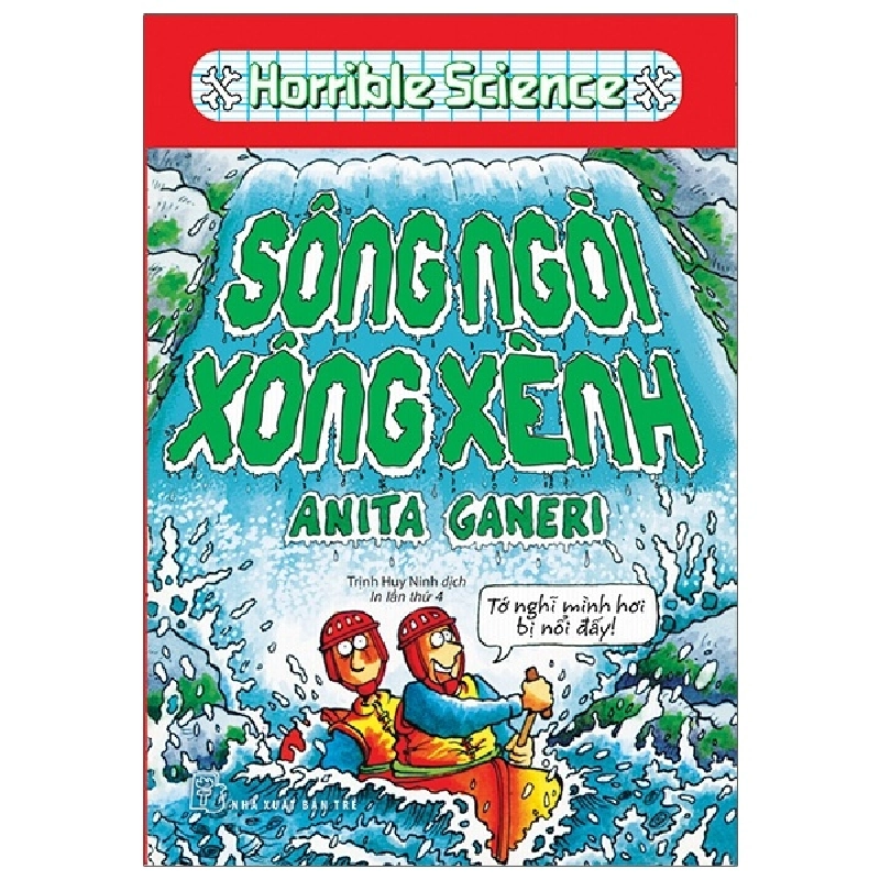 Kiến thức hấp dẫn. Sông ngòi xông xênh (Horrible Geography) - Anita Ganeri 2021 New 100% HCM.PO 47328