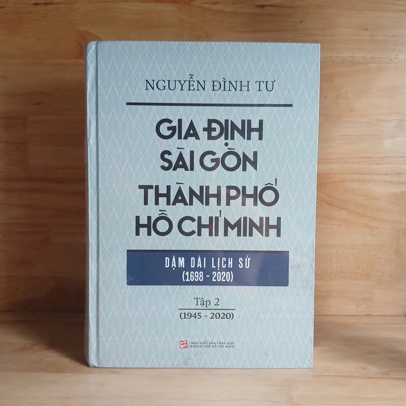 Gia Định - Sài Gòn - Thành Phố Hồ Chí Minh Dặm Dài Lịch Sử (1698 - 2020) -  Nguyễn Đình Tư 506212