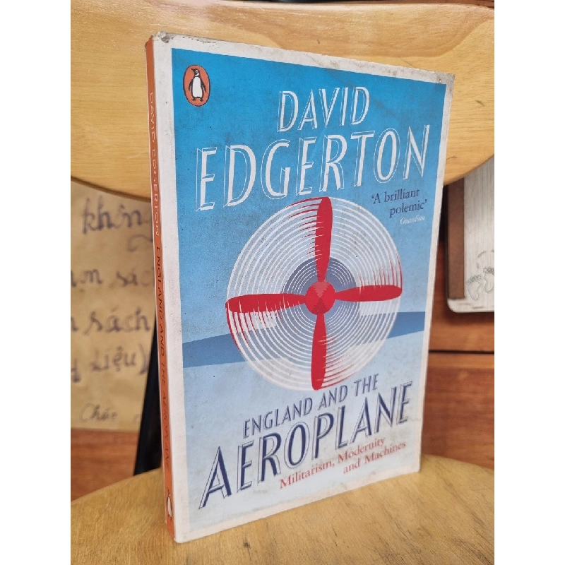 ENGLAND AND THE AEROPLANE - MILITARISM, MODERNITY AND MACHINES - DAVID EDGERTON 120899