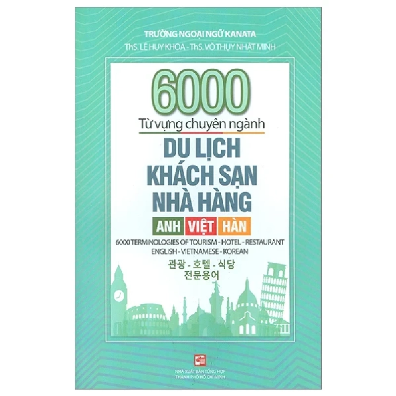 6000 Từ Vựng Chuyên Ngành Du Lịch-Khách Sạn-Nhà Hàng (Anh-Việt-Hàn) - ThS. Lê Huy Khoa, ThS. Võ Thụy Nhật Minh 286034