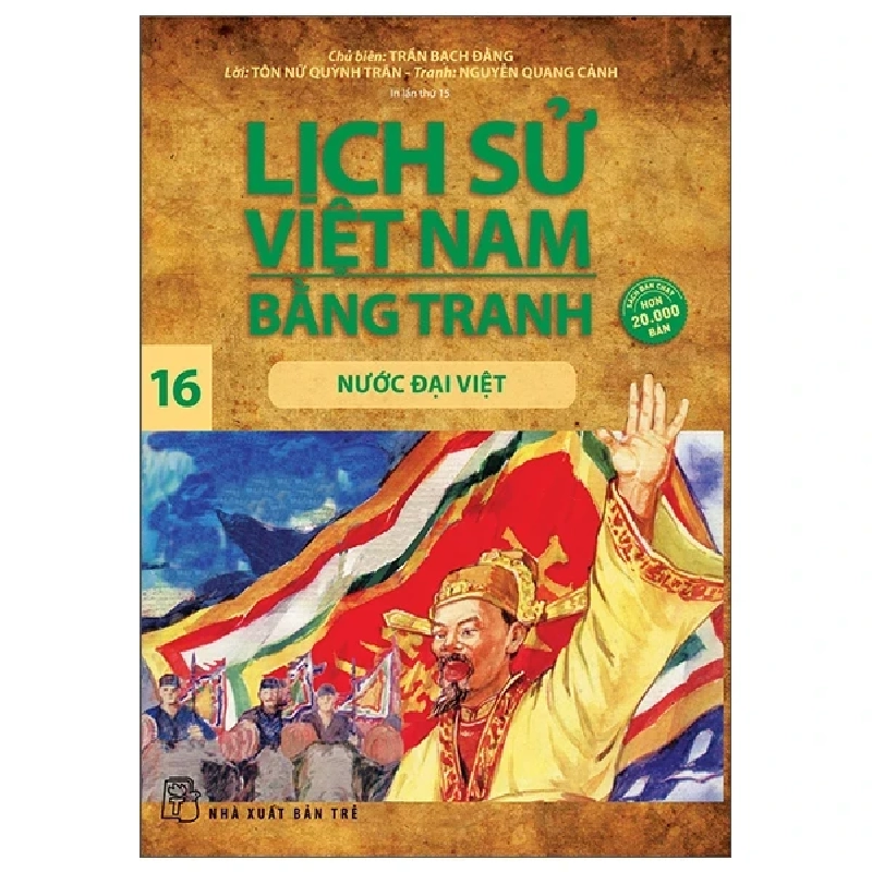 Lịch Sử Việt Nam Bằng Tranh - Tập 16: Nước Đại Việt - Trần Bạch Đằng, Tôn Nữ Quỳnh Trân, Nguyễn Quang Cảnh (Mới 100%) Lịch sử, địa lí Việt Nam, NXB Trẻ - SÁCH ĐẠI HỌC 483897