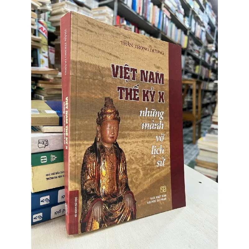 Việt Nam thế kỷ X: những mảnh vỡ lịch sử - Trần Trọng Dương 704230