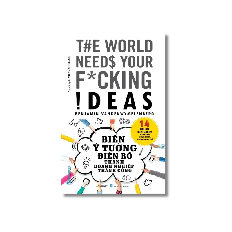 Biến ý tưởng điên rồ thành doanh nghiệp thành công - Benjamin Vandenwymelenberg 729477