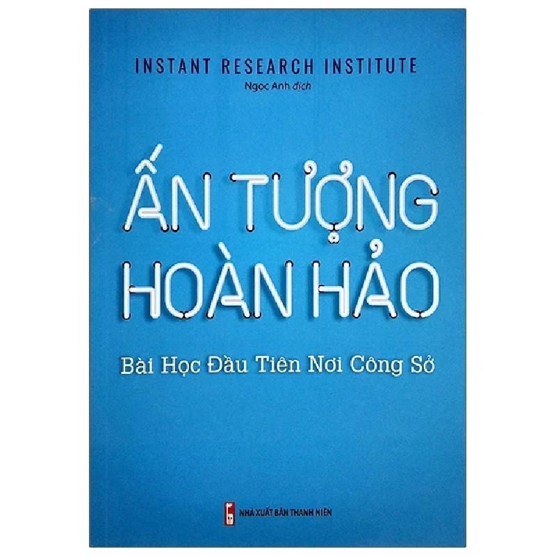 Ấn Tượng Hoàn Hảo - Bài Học Đầu Tiên Noi Công Sở - Instant Research Institute 178939